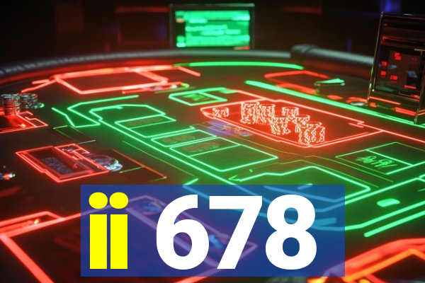 ii 678